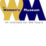 WOMENS MUSEUM AN INSTITUTE FOR THE FUTURE